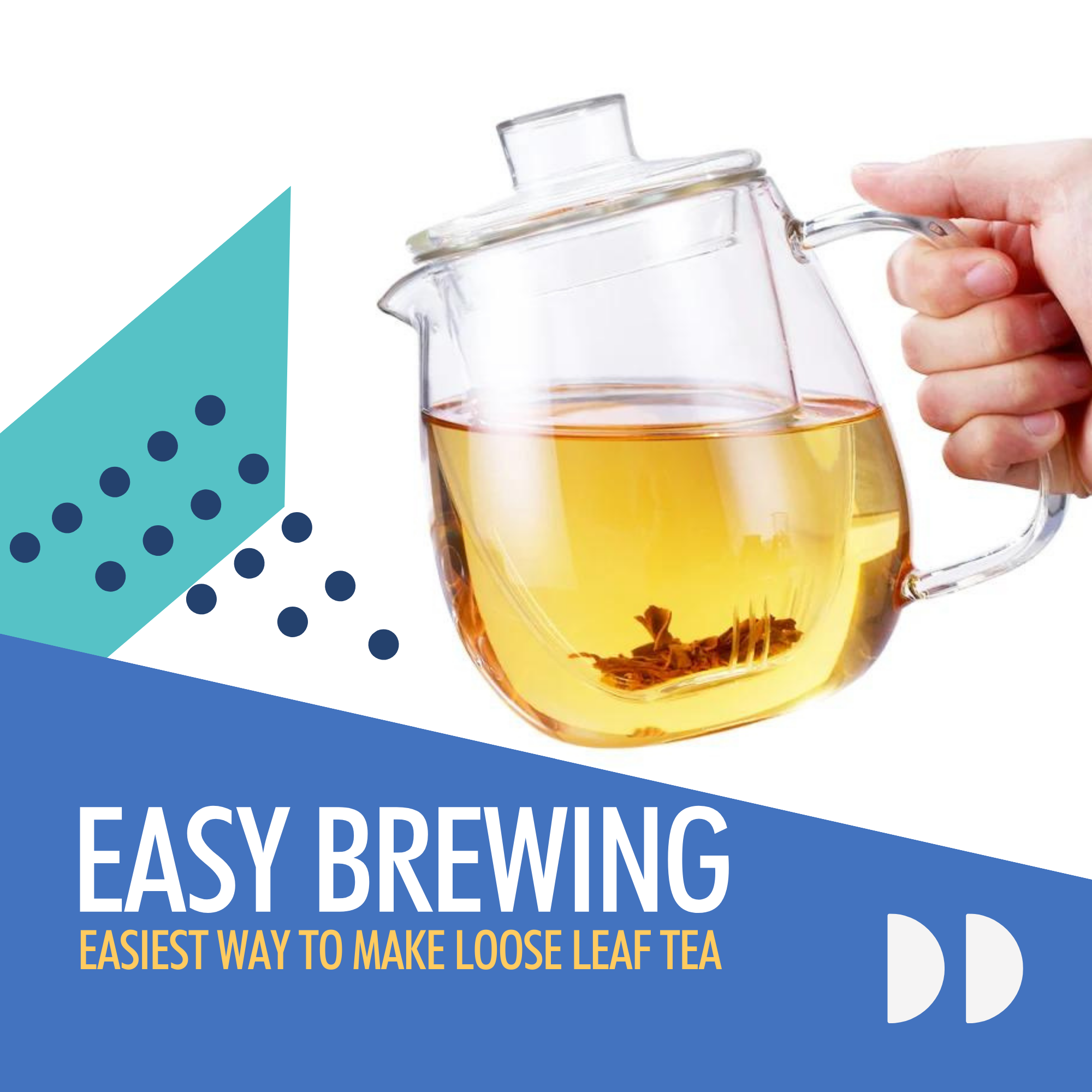 Glass teapot with tea being held by a hand, against a blue and white background with text 'Easy Brewing' and 'Easiest Way to Make Loose Leaf Tea'.