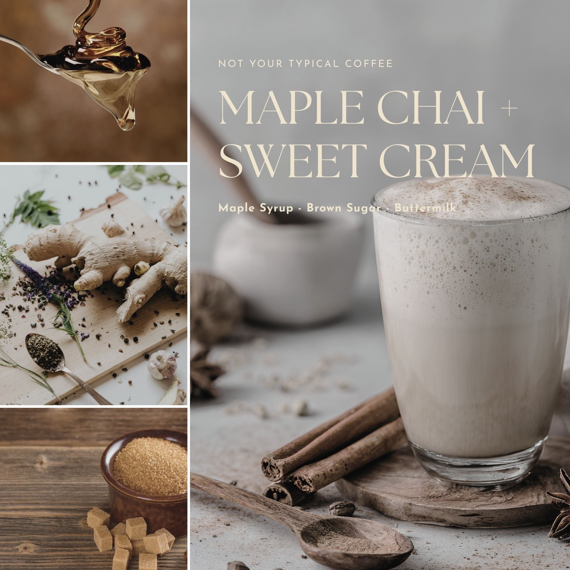 Collage of ingredients and a glass of maple chai sweet cream with text 'Not Your Typical Coffee'.