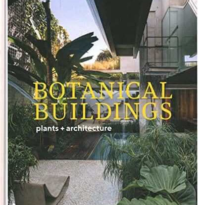 Love Local Products Books Botanical Buildings, plants + architecture, book by Judith Baehner